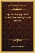 Quaint Sayings and Doings Concerning Luther (1858)