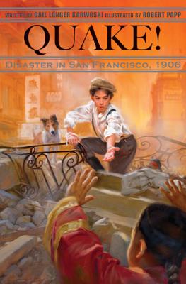 Quake!: Disaster in San Francisco, 1906 - Karwoski, Gail Langer