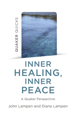 Quaker Quicks - Inner Healing, Inner Peace: A Quaker Perspective - Lampen, John, and Lampen, Diana