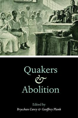 Quakers and Abolition - Carey, Brycchan (Editor), and Plank, Geoffrey (Editor)