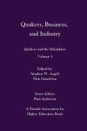 Quakers, Business, and Industry: Quakers and the Disciplines: Volume 4: Quakers and the Disciplines: Volume 4