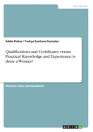 Qualifications and Certificates versus Practical Knowledge and Experience: is there a Winner?