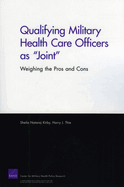 Qualifying Military Health Care Officers as Joint: Weighing the Pros and Cons 2008