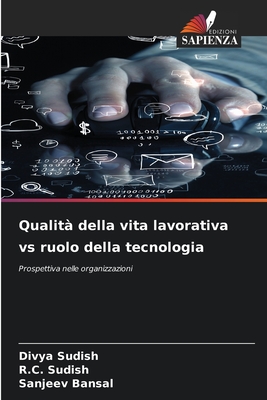 Qualit della vita lavorativa vs ruolo della tecnologia - Sudish, Divya, and Sudish, R C, and Bansal, Sanjeev