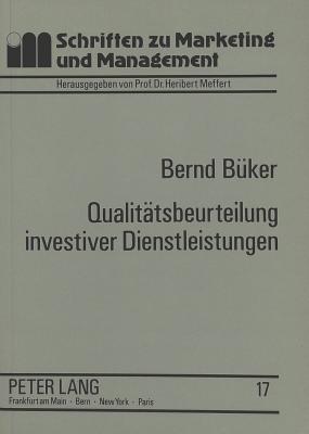 Qualittsbeurteilung investiver Dienstleistungen : Operationalisierungsanstze an einem empirischen Beispiel zentraler EDV-Dienste - Bker, Bernd