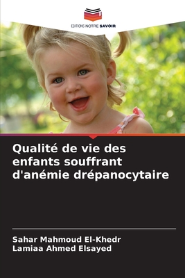 Qualit? de vie des enfants souffrant d'an?mie dr?panocytaire - El-Khedr, Sahar Mahmoud, and Ahmed Elsayed, Lamiaa