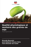 Qualit? physiologique et sanitaire des graines de soja