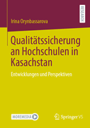 Qualit?tssicherung an Hochschulen in Kasachstan: Entwicklungen und Perspektiven