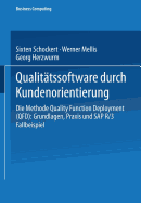 Qualit?tssoftware durch Kundenorientierung: Die Methode Quality Function Deployment (QFD): Grundlagen, Praxis und SAP R/3 Fallbeispiel - Herzwurm, Georg, and Schockert, Sixten, and Mellis, Werner