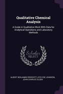 Qualitative Chemical Analysis: A Guide in Qualitative Work With Data for Analytical Operations and Laboratory Methods