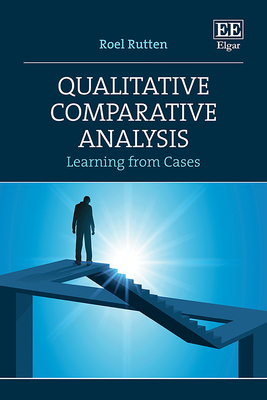 Qualitative Comparative Analysis: Learning from Cases - Rutten, Roel