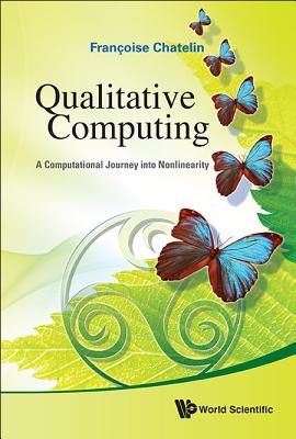 Qualitative Computing: A Computational Journey Into Nonlinearity - Chatelin, Francoise