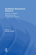 Qualitative Educational Research: Readings in Reflexive Methodology and Transformative Practice