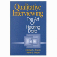 Qualitative Interviewing: The Art of Hearing Data - Rubin, Herbert J, and Rubin, Irene S