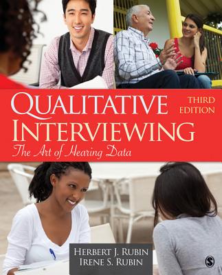 Qualitative Interviewing: The Art of Hearing Data - Rubin, Herbert J, and Rubin, Irene S