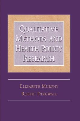Qualitative Methods and Health Policy Research - Murphy, Elizabeth