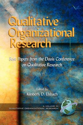 Qualitative Organizational Research: Best Papers from the Davis Conference on Qualitative Research (PB) - Elsbach, Kimberly D (Editor)