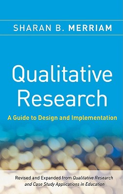 Qualitative Research: A Guide to Design and Implementation - Merriam, Sharan B