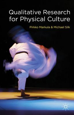 Qualitative Research for Physical Culture - Markula, P., and Silk, M.