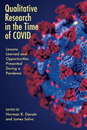 Qualitative Research in the Time of Covid: Lessons Learned and Opportunities Presented During a Pandemic