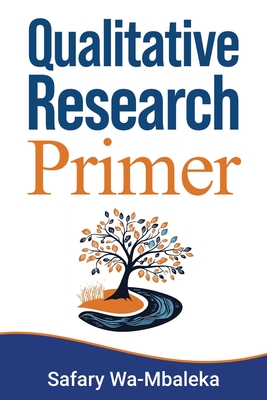 Qualitative Research Primer - Wa-Mbaleka, Safary