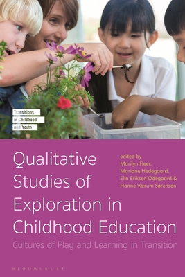 Qualitative Studies of Exploration in Childhood Education: Cultures of Play and Learning in Transition - Fleer, Marilyn (Editor), and Hedegaard, Mariane (Editor), and degaard, Elin Eriksen (Editor)