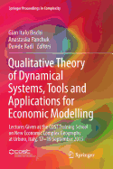 Qualitative Theory of Dynamical Systems, Tools and Applications for Economic Modelling: Lectures Given at the Cost Training School on New Economic Complex Geography at Urbino, Italy, 17-19 September 2015