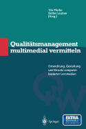 Qualitatsmanagement Multimedial Vermitteln: Entwicklung, Gestaltung Und Einsatz Computerbasierter Lernmedien