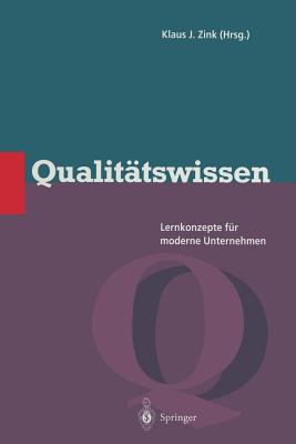 Qualitatswissen: Lernkonzepte Fur Moderne Unternehmen - Zink, Klaus J (Editor)
