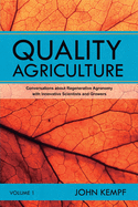 Quality Agriculture: Conversations about Regenerative Agronomy with Innovative Scientists and Growers