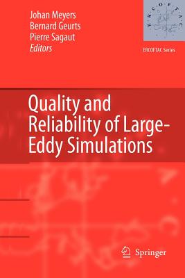 Quality and Reliability of Large-Eddy Simulations - Meyers, Johan (Editor), and Geurts, Bernard (Editor), and Sagaut, Pierre (Editor)