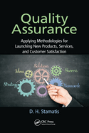 Quality Assurance: Applying Methodologies for Launching New Products, Services, and Customer Satisfaction