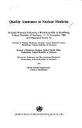 Quality Assurance in Nuclear Medicine: A Guide Prepared Following a Workshop Held in Heidelberg, Federal Republic of Germany, 17-21 November 1980, and