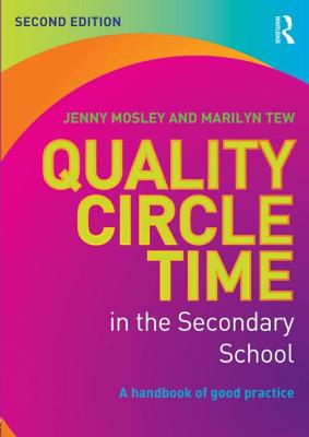 Quality Circle Time in the Secondary School: A handbook of good practice - Mosley, Jenny, and Tew, Marilyn