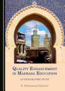 Quality Enhancement in Madrasa Education: An Exploratory Study