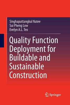 Quality Function Deployment for Buildable and Sustainable Construction - Natee, Singhaputtangkul, and Low, Sui Pheng, and Teo, Evelyn a L