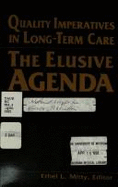 Quality Imperatives in Long-term Care: The Elusive Agenda