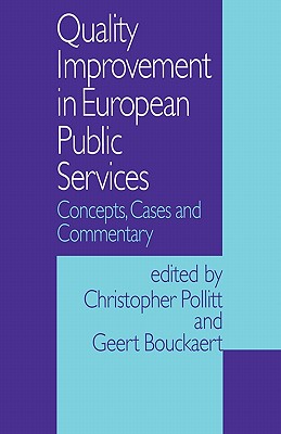 Quality Improvement in European Public Services: Concepts, Cases and Commentary - Pollitt, Christopher C, and Bouckaert, Geert (Editor)