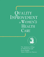 Quality Improvement in Women's Health Care - Acog, and American College of Obstetricians and Gy