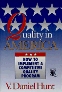 Quality in America: How to Implement a Competitive Quality Program - Hunt, V Daniel