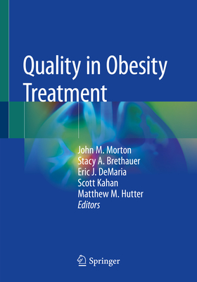 Quality in Obesity Treatment - Morton, John M (Editor), and Brethauer, Stacy A (Editor), and DeMaria, Eric J (Editor)