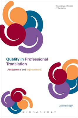Quality in Professional Translation: Assessment and Improvement - Drugan, Joanna