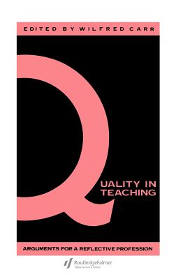 Quality In Teaching: Arguments For A Reflective Profession - Carr, Wilfred (Editor)