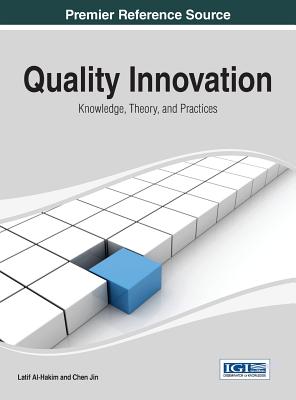 Quality Innovation: Knowledge, Theory, and Practices - Al-Hakim, Latif (Editor), and Jin, Chen (Editor)