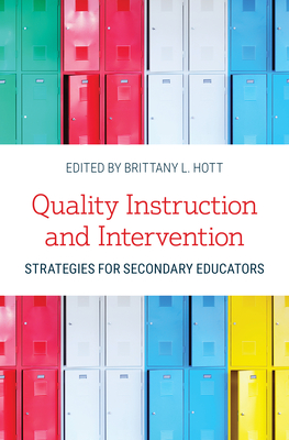 Quality Instruction and Intervention Strategies for Secondary Educators - Hott, Brittany L (Editor)