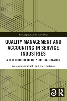 Quality Management and Accounting in Service Industries: A New Model of Quality Cost Calculation - Sadkowski, Wojciech, and Jedynak, Piotr