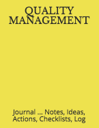 Quality Management: Journal ... Notes, Ideas, Actions, Checklists, Log
