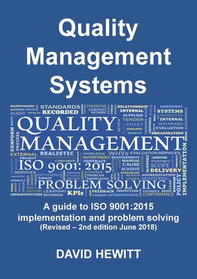 Quality Management Systems A guide to ISO 9001: 2015 Implementation and Problem Solving: Revised - 2nd edition June 2018 - Hewitt, David, and Ainslie, Vivienne (Prepared for publication by)