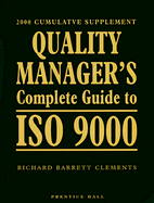 Quality Manager's Complete Guide to ISO 9000: 2000 Cumulative Supplement - Clements, Richard Barrett