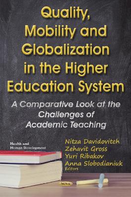 Quality, Mobility & Globalization in the Higher Education System: A Comparative Look at the Challenges of Academic Teaching - Davidovitch, Nitza (Editor), and Gross, Zehavit, Dr. (Editor), and Ribakov, Yuri (Editor)